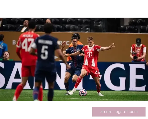 基米希对阵巴黎圣日耳曼欧联杯比赛状态全面评估解析与关键影响